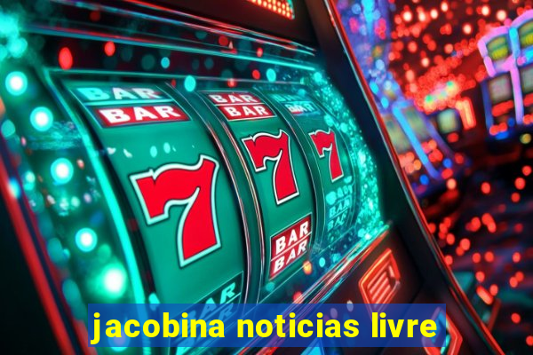 jacobina noticias livre